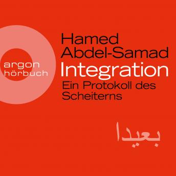 [German] - Integration - Ein Protokoll des Scheiterns (Ungekürzte Lesung)