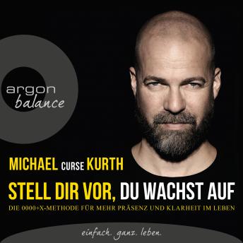 [German] - Stell dir vor, du wachst auf - Die OOOO+X-Methode für mehr Präsenz und Klarheit im Leben (Ungekürzte Lesung)