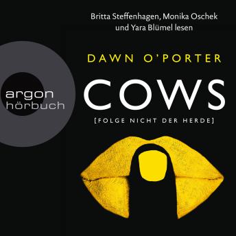 Cows - Folge nicht der Herde (Ungekürzte Lesung), Audio book by Dawn O'porter