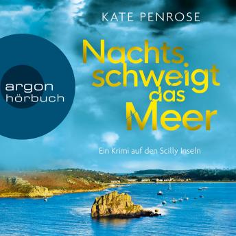 Nachts schweigt das Meer - Ein Krimi auf den Scilly-Inseln (Ungekürzte Lesung) by Kate Penrose audiobook