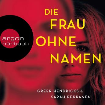Die Frau ohne Namen (Ungekürzt), Greer Hendricks, Sarah Pekkanen
