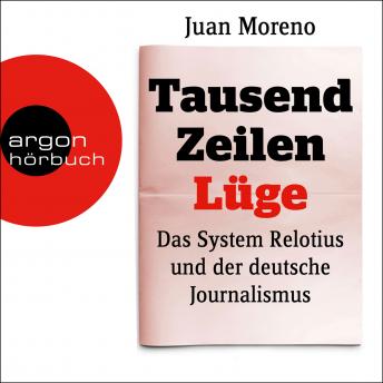 [German] - Tausend Zeilen Lüge - Das System Relotius und der deutsche Journalismus (Ungekürzte Lesung)