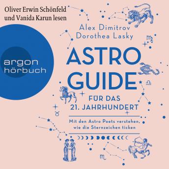 Astro-Guide für das 21. Jahrhundert - Mit den Astro Poets verstehen, wie die Sternzeichen ticken (Ungekürzte Lesung)
