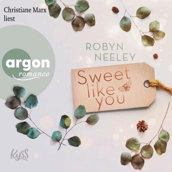 Sweet like you - Honey-Springs-Reihe, Band 1 (Ungekürzte Lesung), Robyn Neeley