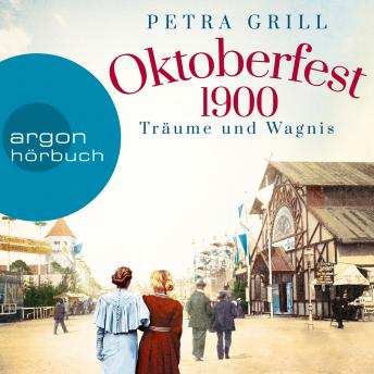[German] - Oktoberfest 1900 - Träume und Wagnis (Ungekürzt)