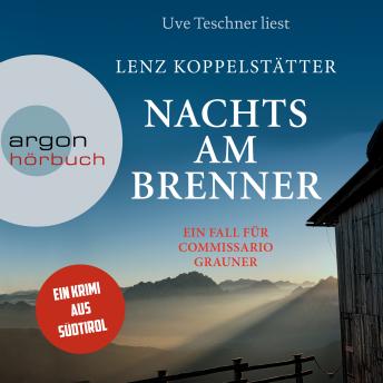 [German] - Nachts am Brenner - Commissario Grauner ermittelt, Band 3 (Ungekürzt)