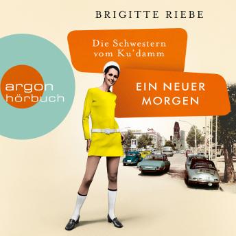 [German] - Die Schwestern vom Ku'damm: Ein neuer Morgen - Die 50er-Jahre-Reihe, Band 4 (Ungekürzt)