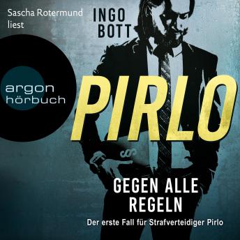 [German] - Gegen alle Regeln - Der erste Fall für Strafverteidiger Pirlo - Strafverteidiger Pirlo, Band 1 (Ungekürzt)
