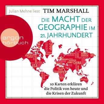 [German] - Die Macht der Geographie im 21. Jahrhundert - 10 Karten erklären die Politik von heute und die Krisen der Zukunft (Ungekürzt)