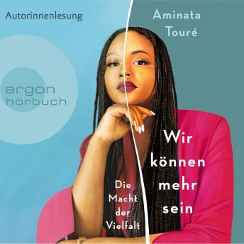 [German] - Wir können mehr sein - Die Macht der Vielfalt (Ungekürzt)