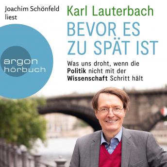 [German] - Bevor es zu spät ist - Was uns droht, wenn die Politik nicht mit der Wissenschaft Schritt hält (Ungekürzte Lesung)