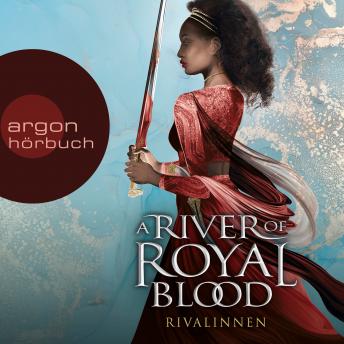 [German] - A Rivalinnen - A River of Royal Blood, Band 1 (Ungekürzte Lesung)