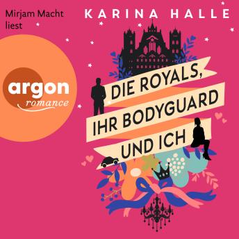[German] - Die Royals, ihr Bodyguard und ich - Roman (Ungekürzte Lesung)