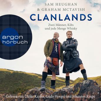 Download Clanlands - Zwei Männer, Kilts und jede Menge Whisky (Ungekürzt) by Sam Heughan, Graham Mctavish