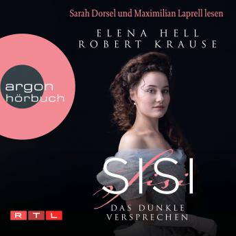 [German] - Sisi: Das dunkle Versprechen - Sisi - Das Hörbuch zum Serienereignis bei RTL+, Band 1 (Ungekürzte Lesung)