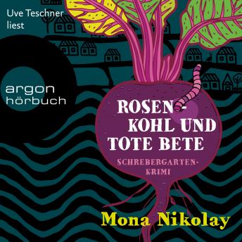 [German] - Rosenkohl und tote Bete - Schrebergartenkrimi - Manne Nowak ermittelt, Band 1 (Ungekürzte Lesung)