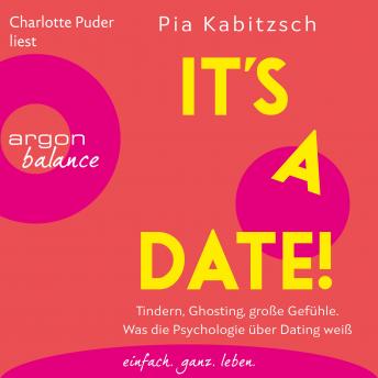 [German] - It's a date! - Tindern, Ghosting, große Gefühle. Was die Psychologie über Dating weiß (Ungekürzte Lesung)