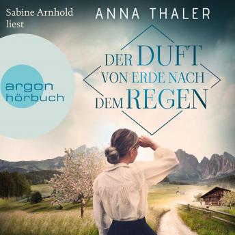 [German] - Der Duft von Erde nach dem Regen - Die Südtirol Saga, Band 2 (Ungekürzte Lesung)