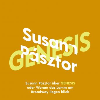 [German] - Susann Pásztor über Genesis oder Warum das Lamm am Broadway liegen blieb - KiWi Musikbibliothek, Band 13 (Ungekürzte Lesung)