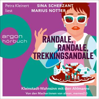 [German] - Randale, Randale Trekkingsandale - Kleinstadt-Wahnsinn mit den Ahlmanns. Von den Macher:innen von alman_memes2.0 - almanmemes, Band 2 (Ungekürzte Lesung)