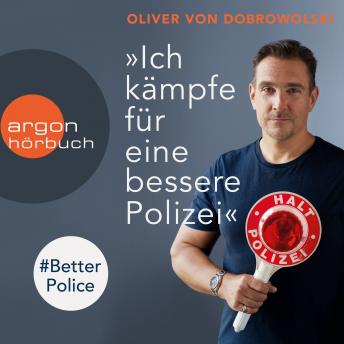 Download 'Ich kämpfe für eine bessere Polizei' - #BetterPolice (Ungekürzte Lesung) by Oliver Von Dobrowolski