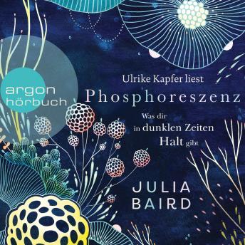 [German] - Phosphoreszenz - Was dir in dunklen Zeiten Halt gibt (Ungekürzte Lesung)