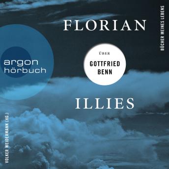 [German] - Florian Illies über Gottfried Benn - Bücher meines Lebens, Band 1 (Ungekürzte Lesung)