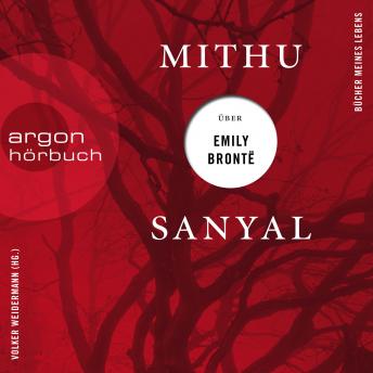 [German] - Mithu Sanyal über Emily Brontë - Bücher meines Lebens, Band 2 (Ungekürzte Lesung)