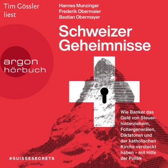 [German] - Schweizer Geheimnisse - Wie Banker das Geld von Steuerhinterziehern, Foltergenerälen, Diktatoren und der katholischen Kirche versteckt haben - mit Hilfe der Politik (Ungekürzte Lesung)
