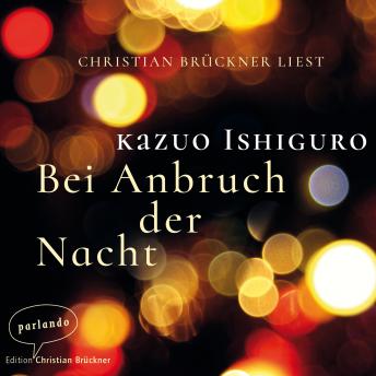 Bei Anbruch der Nacht (Ungekürzte Lesung), Audio book by Kazuo Ishiguro