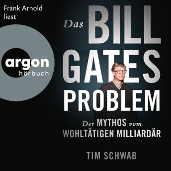 [German] - Das Bill-Gates-Problem - Der Mythos vom wohltätigen Milliardär (Ungekürzte Lesung)