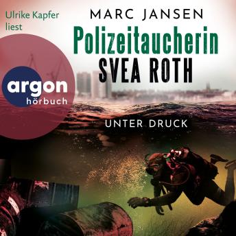 [German] - Unter Druck - Polizeitaucherin Svea Roth, Band 2 (Ungekürzte Lesung)