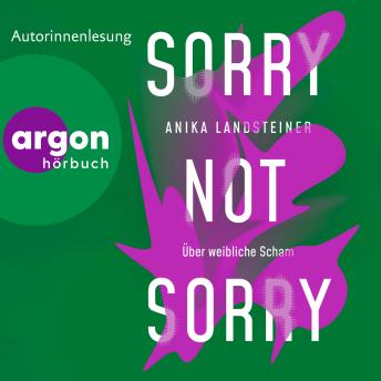 [German] - Sorry not sorry - Über weibliche Scham (Ungekürzte Lesung)