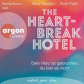 [German] - The Heartbreak Hotel - Dein Herz ist gebrochen, du bist es nicht (Ungekürzte Lesung)