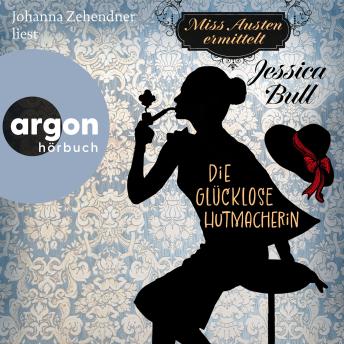 [German] - Miss Austen ermittelt. Die glücklose Hutmacherin (Ungekürzte Lesung)