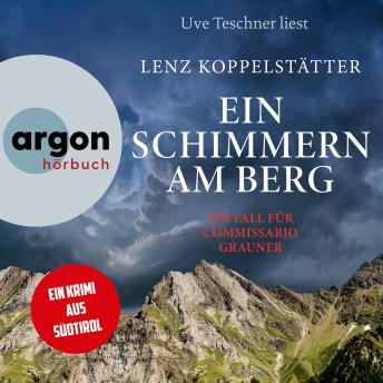 [German] - Ein Schimmern am Berg - Ein Fall für Commissario Grauner - Commissario Grauner ermittelt, Band 10 (Ungekürzte Lesung)
