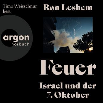 [German] - Feuer - Israel und der 7. Oktober (Ungekürzte Lesung)