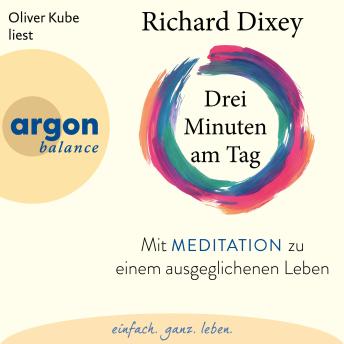 [German] - Drei Minuten am Tag - Mit Meditation zu einem ausgeglichenen Leben (Ungekürzte Lesung)