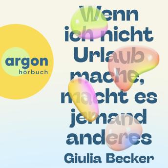 [German] - Wenn ich nicht Urlaub mache, macht es jemand anderes (Ungekürzte Lesung)