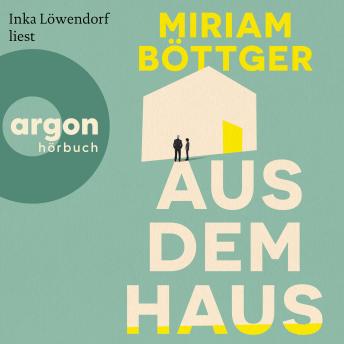 [German] - Aus dem Haus (Ungekürzte Lesung)