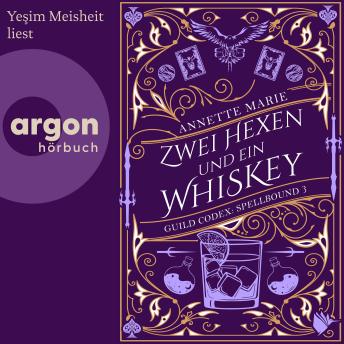 [German] - Zwei Hexen und ein Whiskey - Guild Codex: Spellbound, Band 3 (Ungekürzte Lesung)
