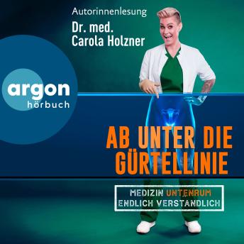 [German] - Ab unter die Gürtellinie - Medizin untenrum endlich verständlich (Ungekürzte Lesung)