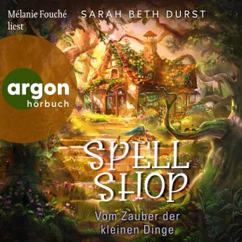 [German] - Spellshop - Vom Zauber der kleinen Dinge (Ungekürzte Lesung)