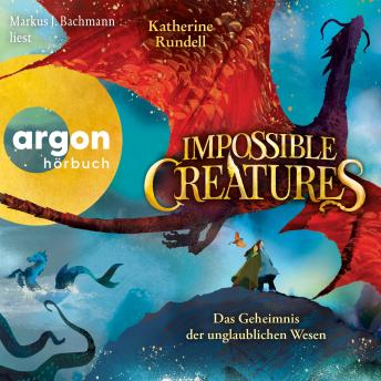 [German] - Impossible Creatures - Das Geheimnis der unglaublichen Wesen - Die Archipel-Serie, Band 1 (Ungekürzte Lesung)