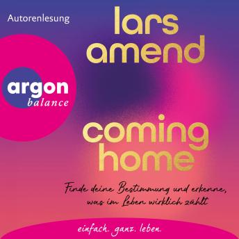 [German] - Coming Home - Finde deine Bestimmung und erkenne, was im Leben wirklich zählt (Ungekürzte Autorenlesung) German Edition