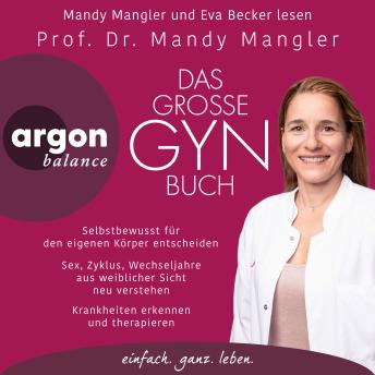 [German] - Das große Gynbuch: Selbstbewusst für den eigenen Körper entscheiden. Sex, Zyklus, Wechseljahre aus weiblicher Sicht neu verstehen. Krankheiten erkennen und therapieren