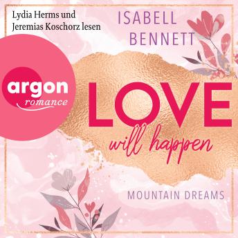 [German] - Love will happen - Mountain Dreams, Band 2 (Ungekürzte Lesung)