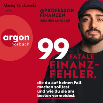 [German] - 99 fatale Finanzfehler, die du auf keinen Fall machen solltest und wie du sie am besten vermeidest (Ungekürzte Lesung)