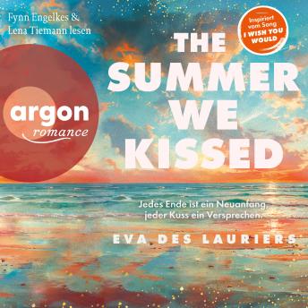 [German] - The summer we kissed - Jedes Ende ist ein Neuanfang, jeder Kuss ein Versprechen (Ungekürzte Lesung)