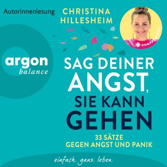 [German] - Sag deiner Angst, sie kann gehen! - 33 Sätze gegen Angst und Panik | Ein unverzichtbares Buch einer ehemals Betroffenen, die erklärt, wie Ängste entstehen und man sie überwinden kann (Ungekürzte Autorinnenlesung)